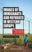Images of Immigrants and Refugees: Media Representations, Public Opinion and Refugees' Experiences by Leen D'Haenens