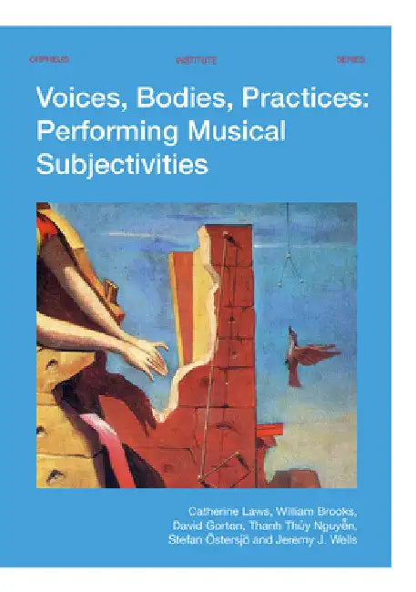 Voices, Bodies, Practices: Performing Musical Subjectivities by Catherine Laws