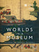Worlds in a Museum: Exploring Contemporary Museology by Louvre Abu Dhabi