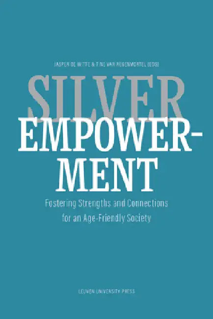 Silver Empowerment: Fostering Strengths and Connections for an Age-Friendly Society by Jasper de Witte
