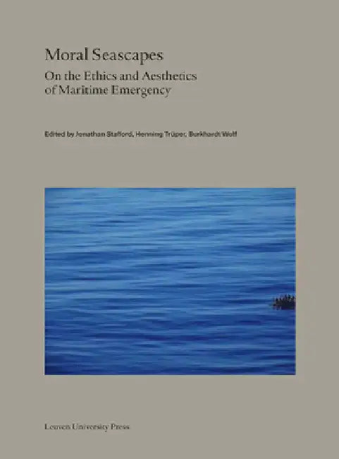 Moral Seascapes: On the Ethics and Aesthetics of Maritime Emergency by Jonathan Stafford