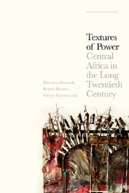 Textures of Power: Central Africa in the Long Twentieth Century by Florence Bernault