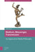Medium, Messenger, Transmission: An Approach to Media Philosophy by Sybille Krämer