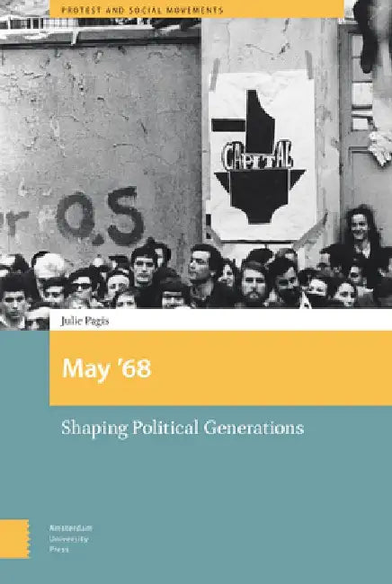 May '68: Shaping Political Generations by Julie Pagis