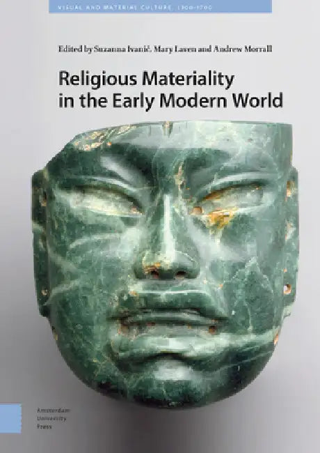 Religious Materiality in the Early Modern World by Suzanna Ivanic
