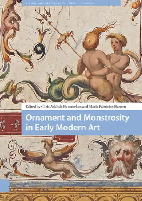 Ornament and Monstrosity in Early Modern Art by Chris Askholt Hammeken