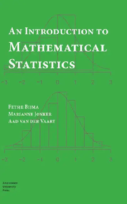 An Introduction to Mathematical Statistics by Fetsje Bijma