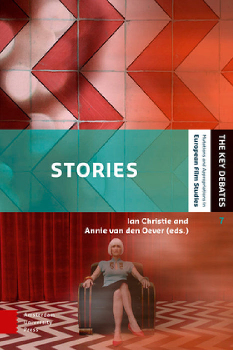 Stories: Screen Narrative in the Digital Era by Ian Christie, Annie Oever