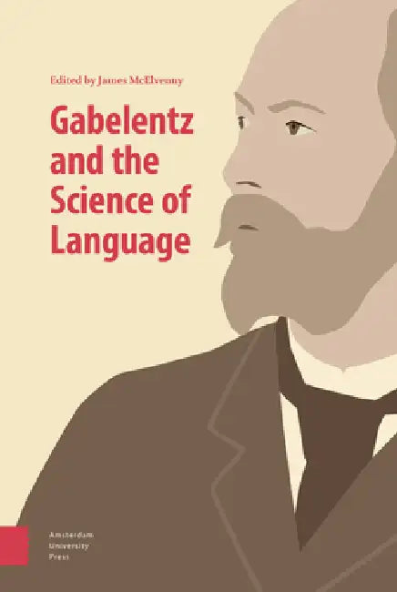 Gabelentz and the Science of Language by James Mcelvenny