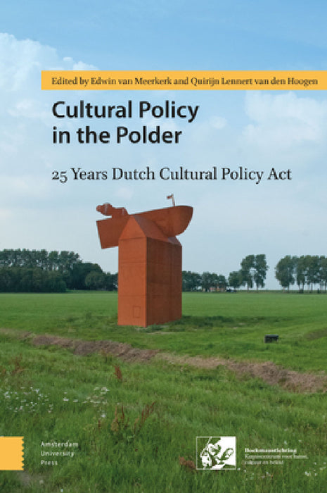 Cultural Policy in the Polder: 25 Years Dutch Cultural Policy Act by Edwin Meerkerk, Quirijn Lennert Hoogen