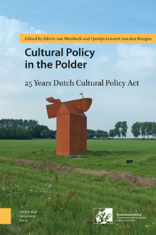 Cultural Policy in the Polder: 25 Years Dutch Cultural Policy Act by Edwin Meerkerk, Quirijn Lennert Hoogen