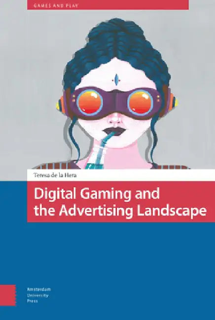 Digital Gaming and the Advertising Landscape by Teresa de la Hera Conde-Pumpido