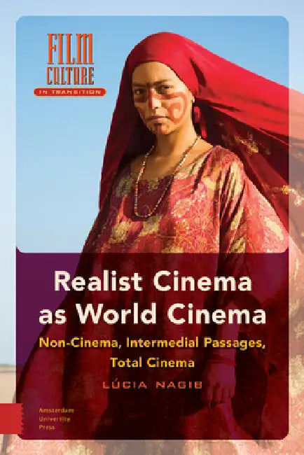 Realist Cinema as World Cinema: Non-Cinema, Intermedial Passages, Total Cinema by Lúcia Nagib