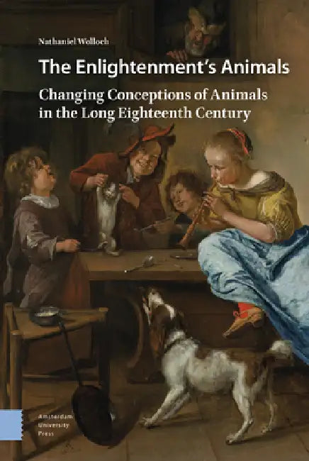 The Enlightenment's Animals: Changing Conceptions of Animals in the Long Eighteenth Century by Nathaniel Wolloch
