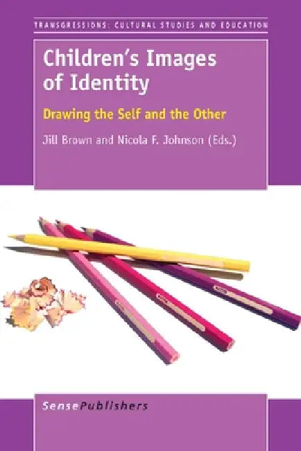 Children's Images of Identity: Drawing the Self and the Other by Jill Brown, Nicola F. Johnson
