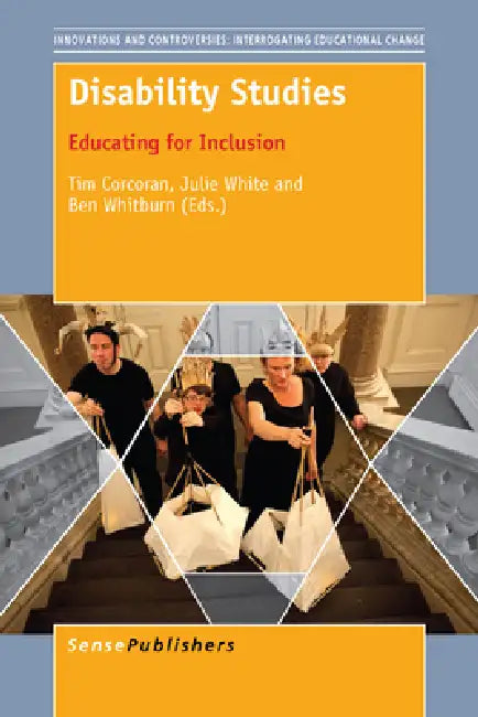 Disability Studies: Educating for Inclusion by Tim Corcoran, Julie White, Ben Whitburn