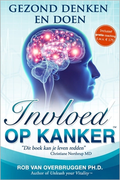 Invloed op Kanker: Gezond Denken en Doen by Rob Van Overbruggen Ph. D.