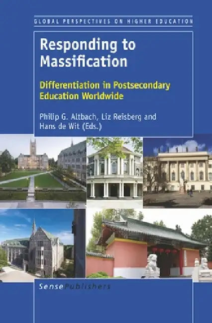 Responding to Massification: Differentiation in Postsecondary Education Wordwide by Philip G. Altbach, Liz Reisberg, Hans de Wit