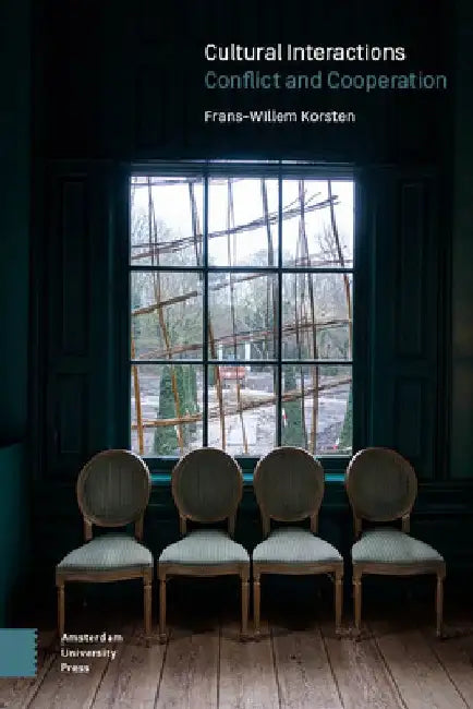 Cultural Interactions: Conflict and Cooperation by Frans-Willem Korsten
