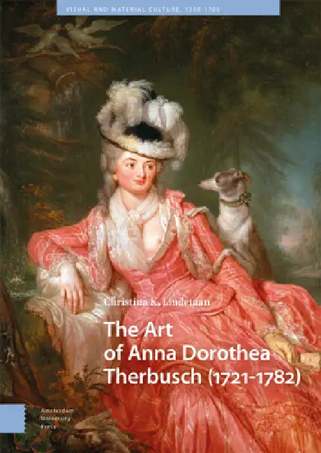 The Art of Anna Dorothea Therbusch (1721-1782) by Christina Lindeman