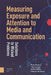 Measuring Exposure and Attention to Media and Communication: Solutions to Wicked Problems by Peter Neijens