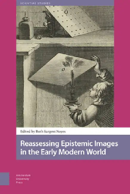 Reassessing Epistemic Images in the Early Modern World by Ruth Noyes