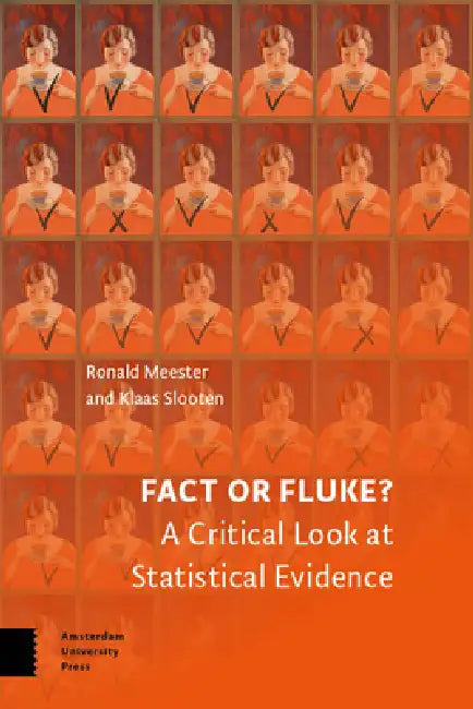Fact or Fluke?: A Critical Look at Statistical Evidence by Ronald Meester