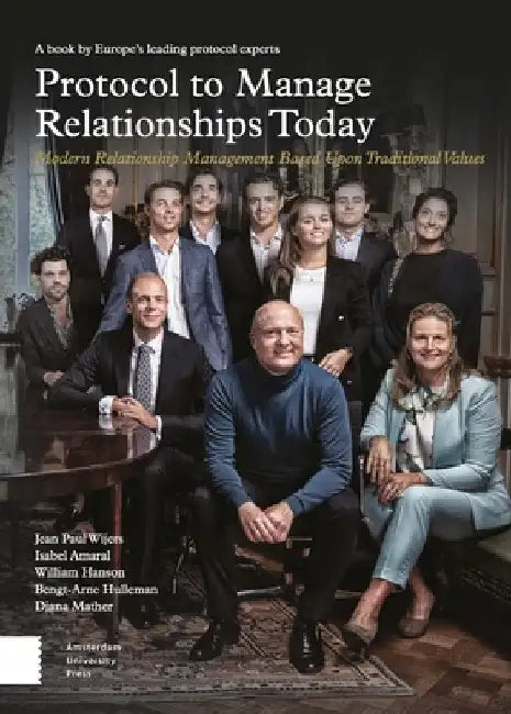 Protocol to Manage Relationships Today: Modern Relationship Management Based Upon Traditional Values by Jean Paul Wijers