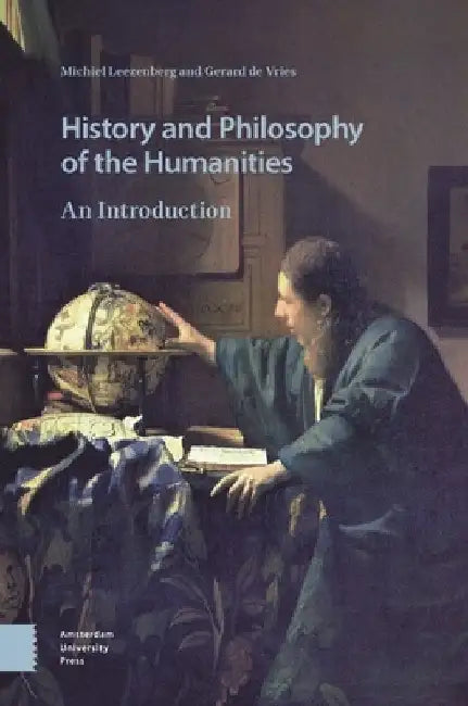 History and Philosophy of the Humanities: An Introduction by Michiel Leezenberg