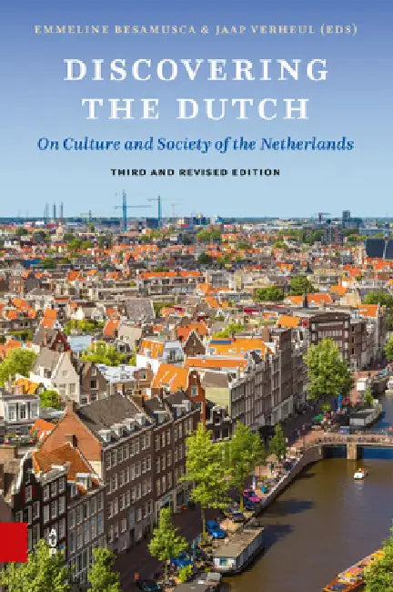 Discovering the Dutch: On Culture and Society of the Netherlands by Emmeline Besamusca