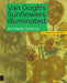 Van Gogh's Sunflowers Illuminated: Art Meets Science by Hendriks Ella