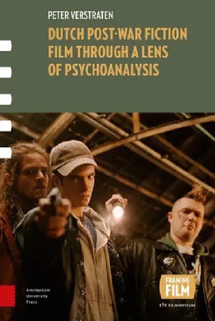 Dutch Post-War Fiction Film Through a Lens of Psychoanalysis by Peter Verstraten