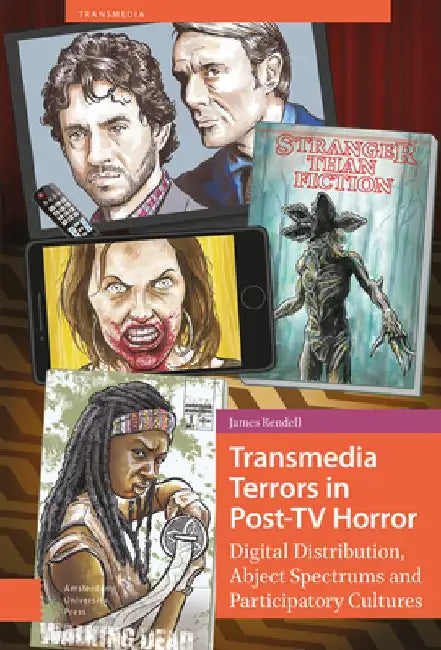 Transmedia Terrors in Post-TV Horror by James Rendell