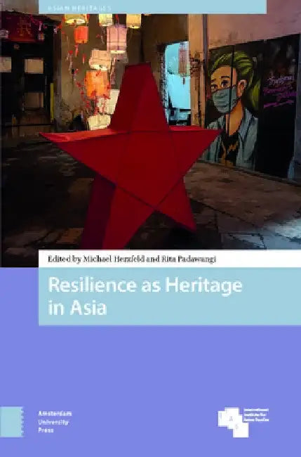 Resilience as Heritage in Asia by Michael Herzfeld