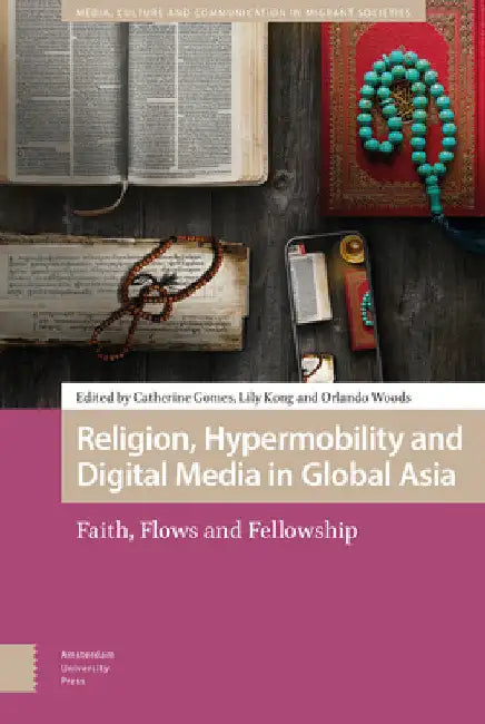 Religion, Hypermobility and Digital Media in Global Asia: Faith, Flows and Fellowship by Catherine Gomes