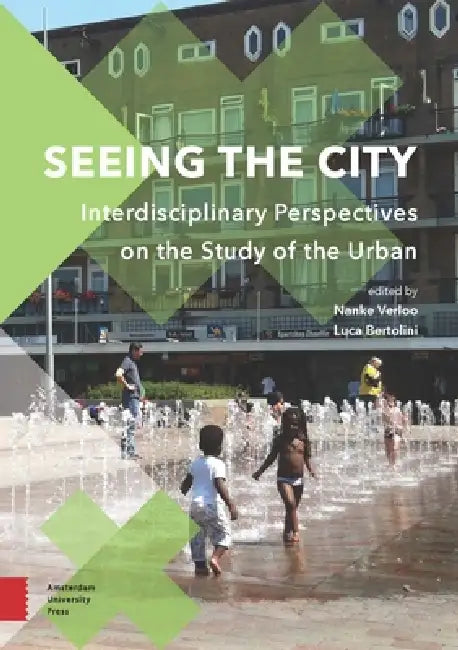 Seeing the City: Interdisciplinary Perspectives on the Study of the Urban by Nanke Verloo