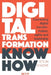 Digital Transformation Know How: Connecting digital transformation, agility and leadership by Stijn Viaene