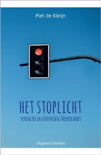 Het stoplicht: Verhalen in eenvoudig Nederlands by de Kleijn, Piet