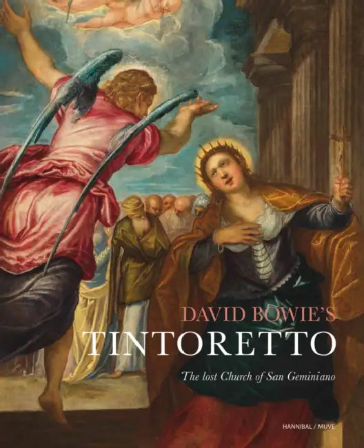 David Bowie's Tintoretto: The Lost Church of San Geminiano by Christina Currie, Xavier F. Salomon, Ben Van Beneden E. a.
