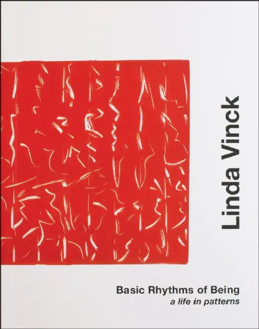Basic Rhythms of Being: Linda Vinck. a Life in Patterns by Vandenbroek, Ernest Buynder, Dirk Verhaegen