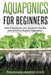 Aquaponics for Beginners: How to Build your own Aquaponic Garden that will Grow Organic Vegetables by Nick Brooke