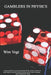 Gamblers in Physics: A Mathematical Framework in Physics for the Quantization of Mass, Electric Charge and Magnetic Spin by Wim Vegt