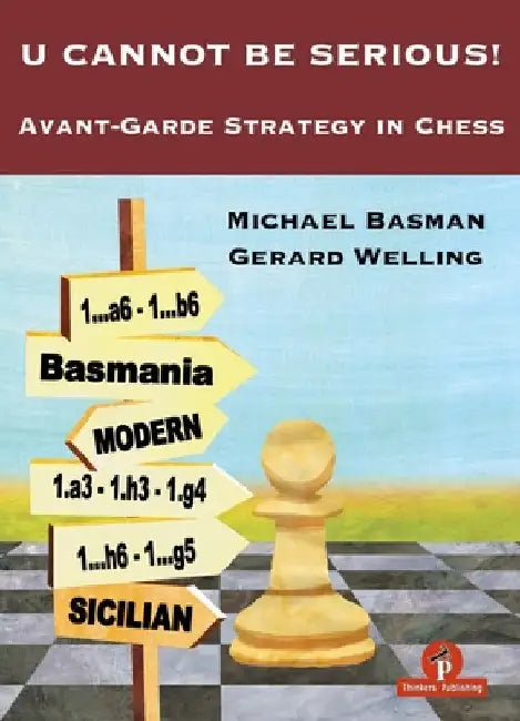 U Cannot Be Serious!: Avant-Garde Strategy in Chess by Basman