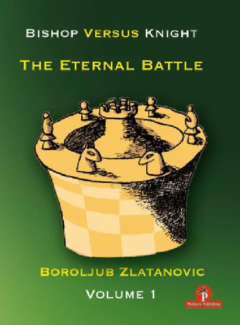 Bishop Versus Knight - The Eternal Battle - Volume 1 by Zlatanovic