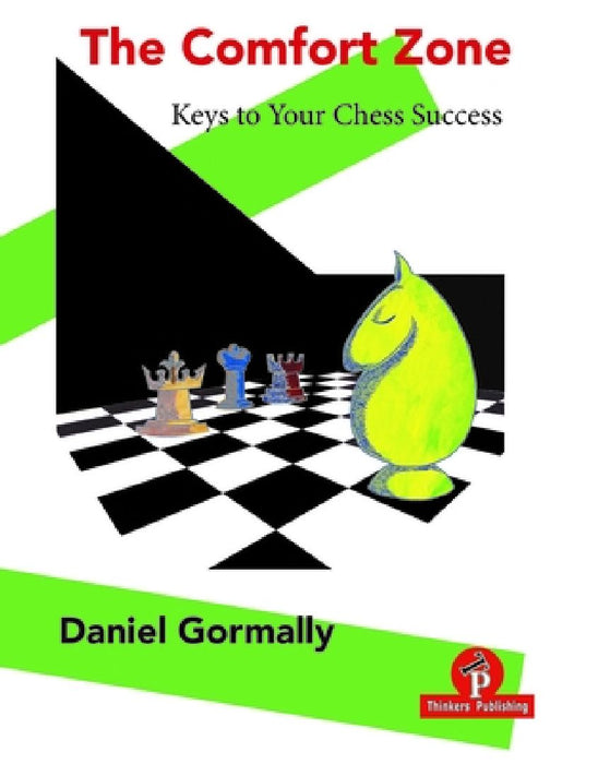 The Comfort Zone: Keys to Your Chess Success by Gormally