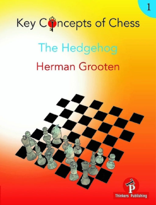 Key Concepts of Chess - Volume 1 - The Hedgehog by Grooten