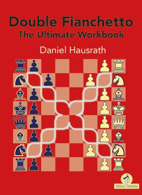 Double Fianchetto - The Ultimate Workbook by Hausrath