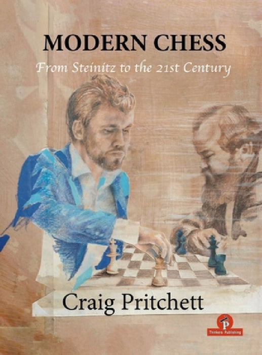 Modern Chess: From Steinitz to the 21st Century by Pritchett