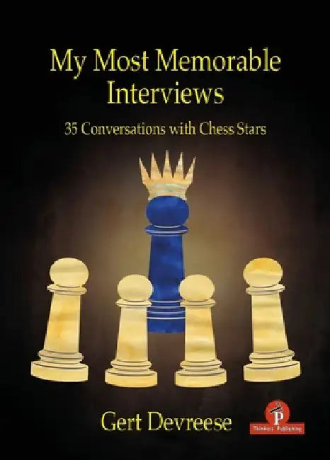 My Most Memorable Interviews: 35 Conversations with Chess Stars by Devreese