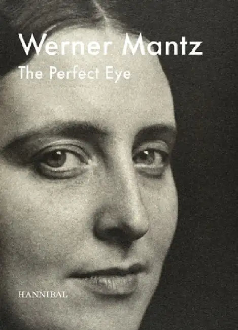 Werner Mantz: The Perfect Eye by Frits Giertzberg